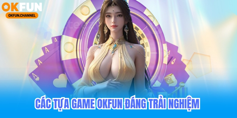 Tải app Okfun – Hệ Điều Hành Điện Thoại IOS - AFK - ANDROI 6 Các tựa game okfun đáng trải nghiệm
