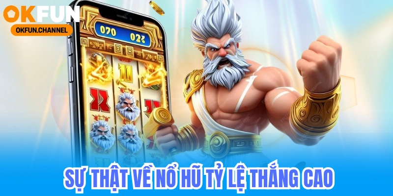 Đột phá nổ hũ tỷ lệ thắng cao mà nhà cái không muốn bạn biết 7 Sự Thật Về Nổ Hũ Tỷ Lệ Thắng Cao