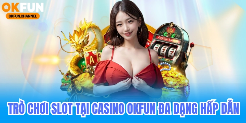TRANG CHỦ 17 Okfun trò chơi slot - casino online đổi thưởng